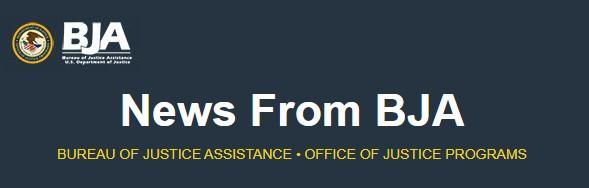 News from the bureau of justice assistance office of justice programs