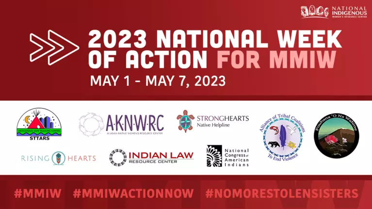 May 1 to 7, 2023, is National Week of Action for Missing and Murdered Indigenous Women. Join the National Indigenous Women’s Resource Center for a week of virtual gatherings and share information.